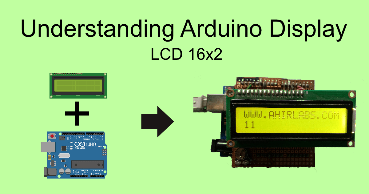 Understanding Interface Arduino LCD Display – AHIRLABS