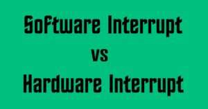 Software Interrupt Hardware Interrupt